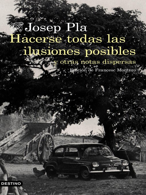 Title details for Hacerse todas las ilusiones posibles by Josep Pla - Available